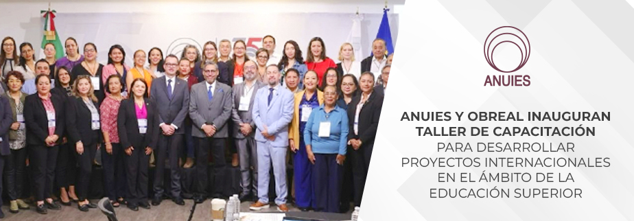 ANUIES Y OBREAL INAUGURAN TALLER DE CAPACITACIÓN 